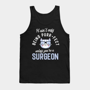 Surgeon Cat Lover Gifts - It ain't easy being Purr Fect Tank Top
